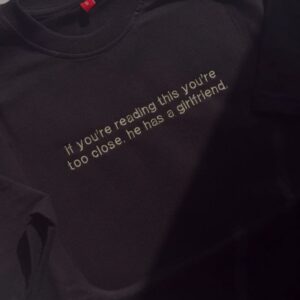 He Has A Girlfriend T-Shirt